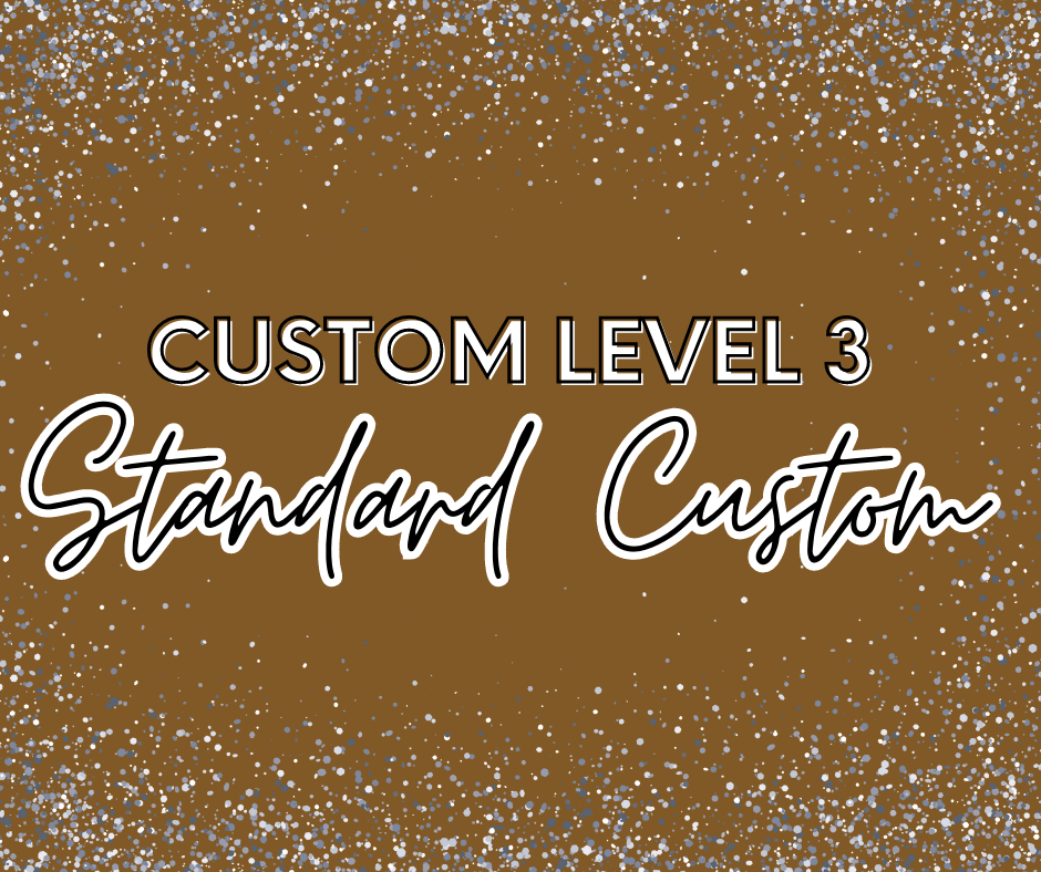 LEVEL 3 - Standard Custom