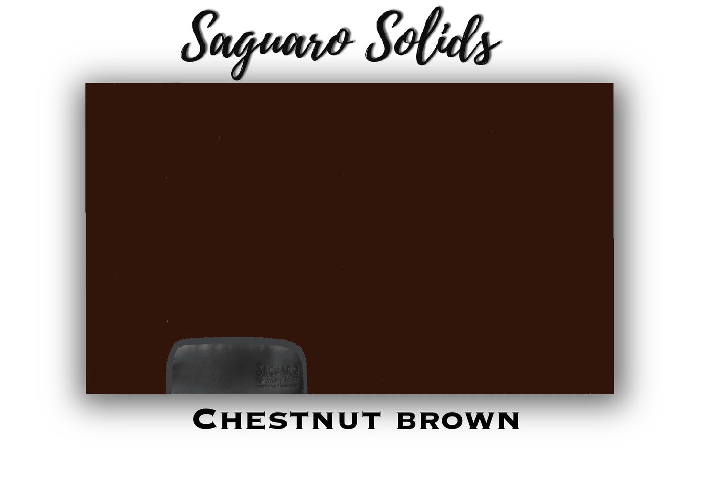 Saguaro Solid "Chestnut Brown" Show Pad (SEMI-CUSTOM)