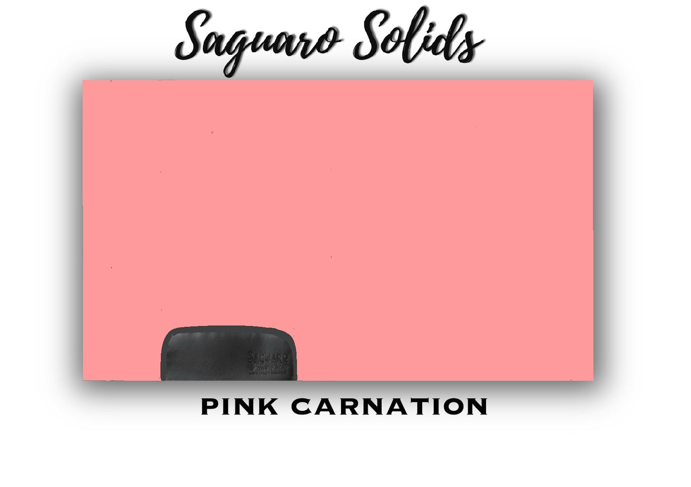Saguaro Solid "Pink Carnation" Show Pad (SEMI-CUSTOM)