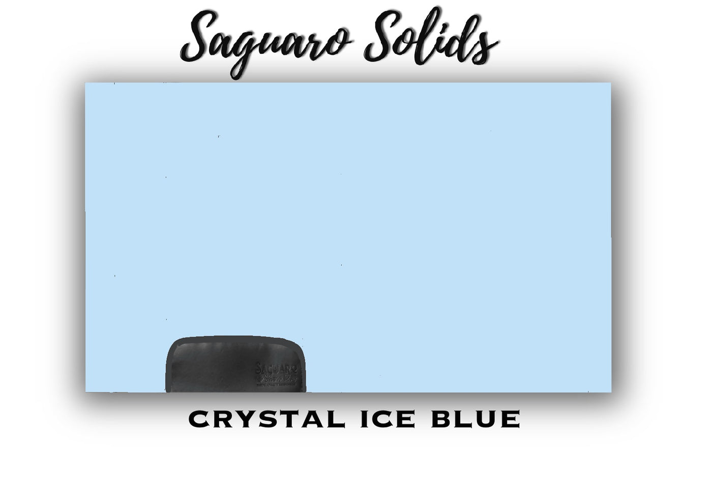 Saguaro Solid "Crystal Ice Blue" Show Pad (SEMI-CUSTOM)
