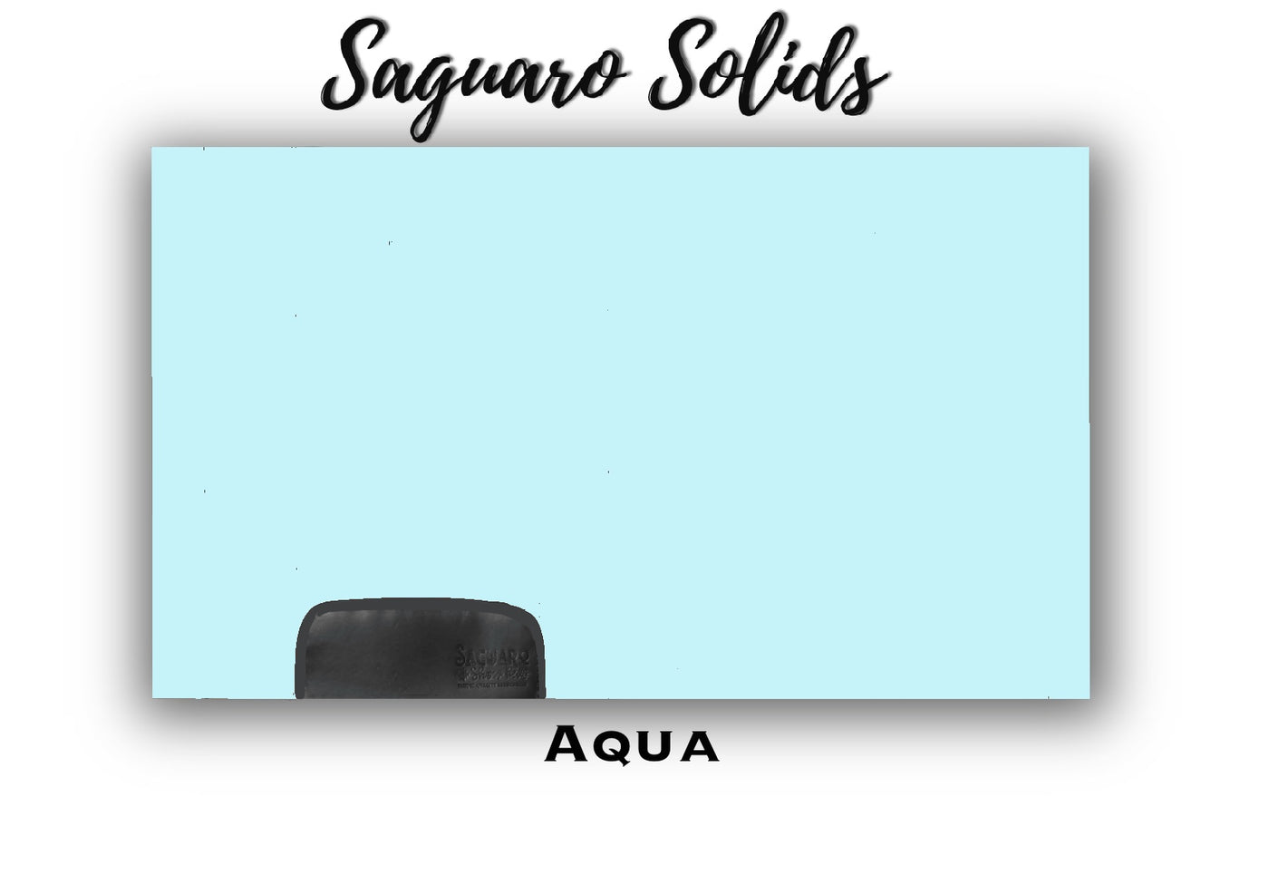 Saguaro Solid "Aqua" Show Pad (SEMI-CUSTOM)