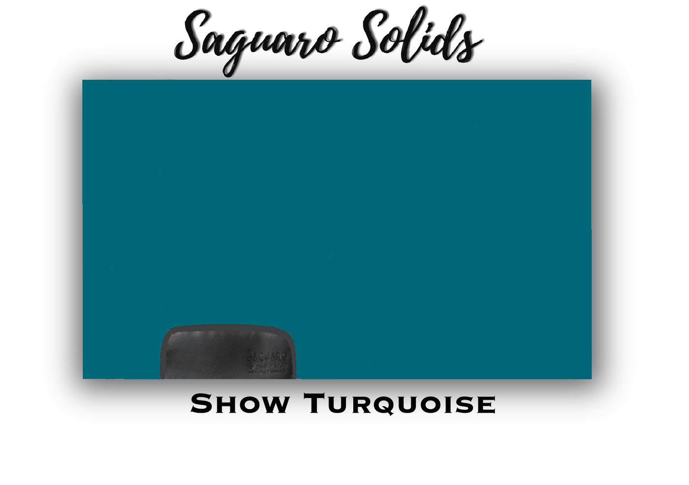 Saguaro Solid "Show Turquoise" Show Pad (SEMI-CUSTOM)