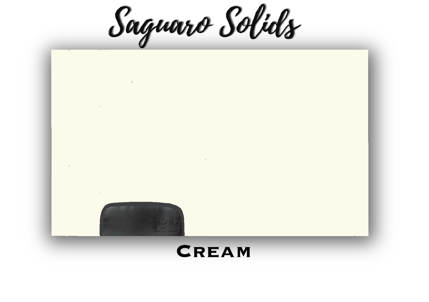 Saguaro Solid "Cream" Show Pad (SEMI-CUSTOM)
