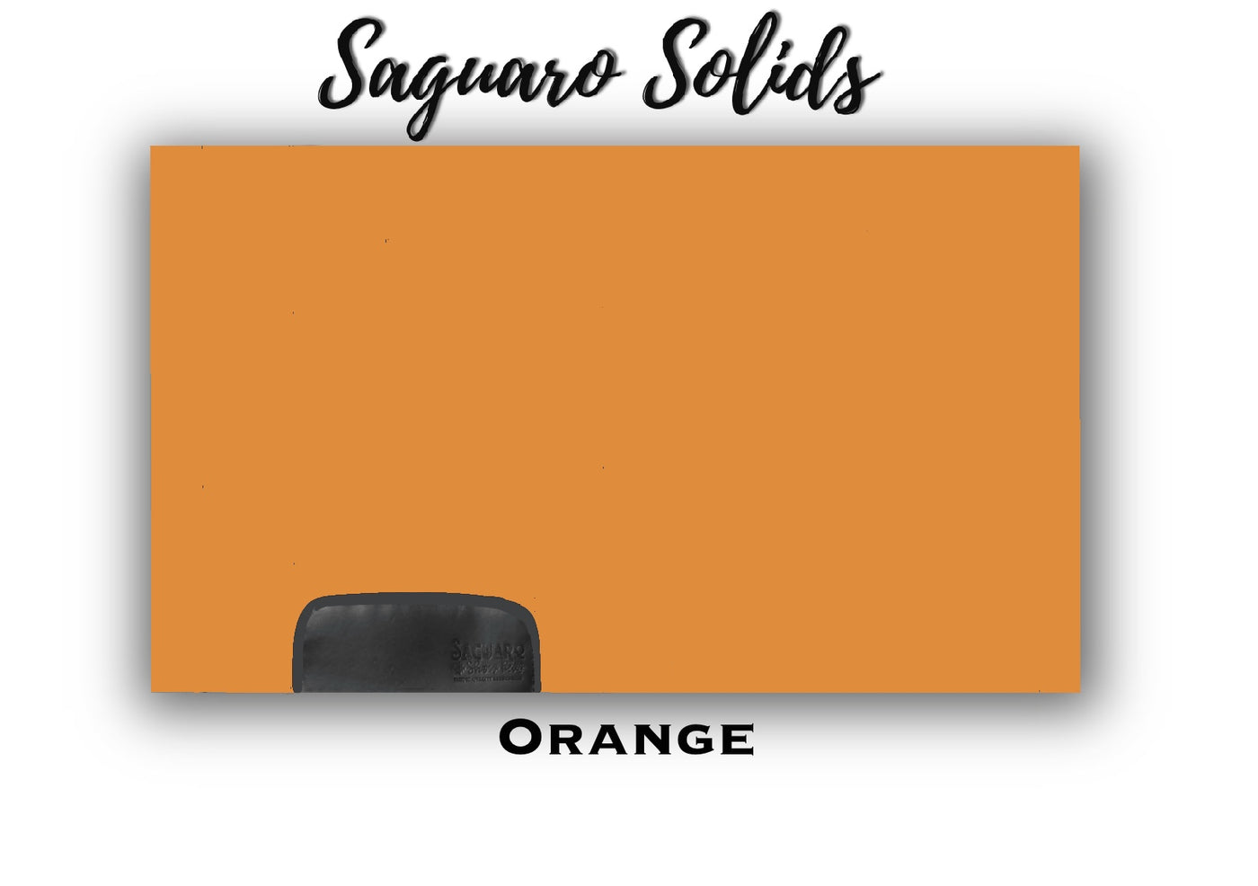 Saguaro Solid "Orange" Show Pad (SEMI-CUSTOM)