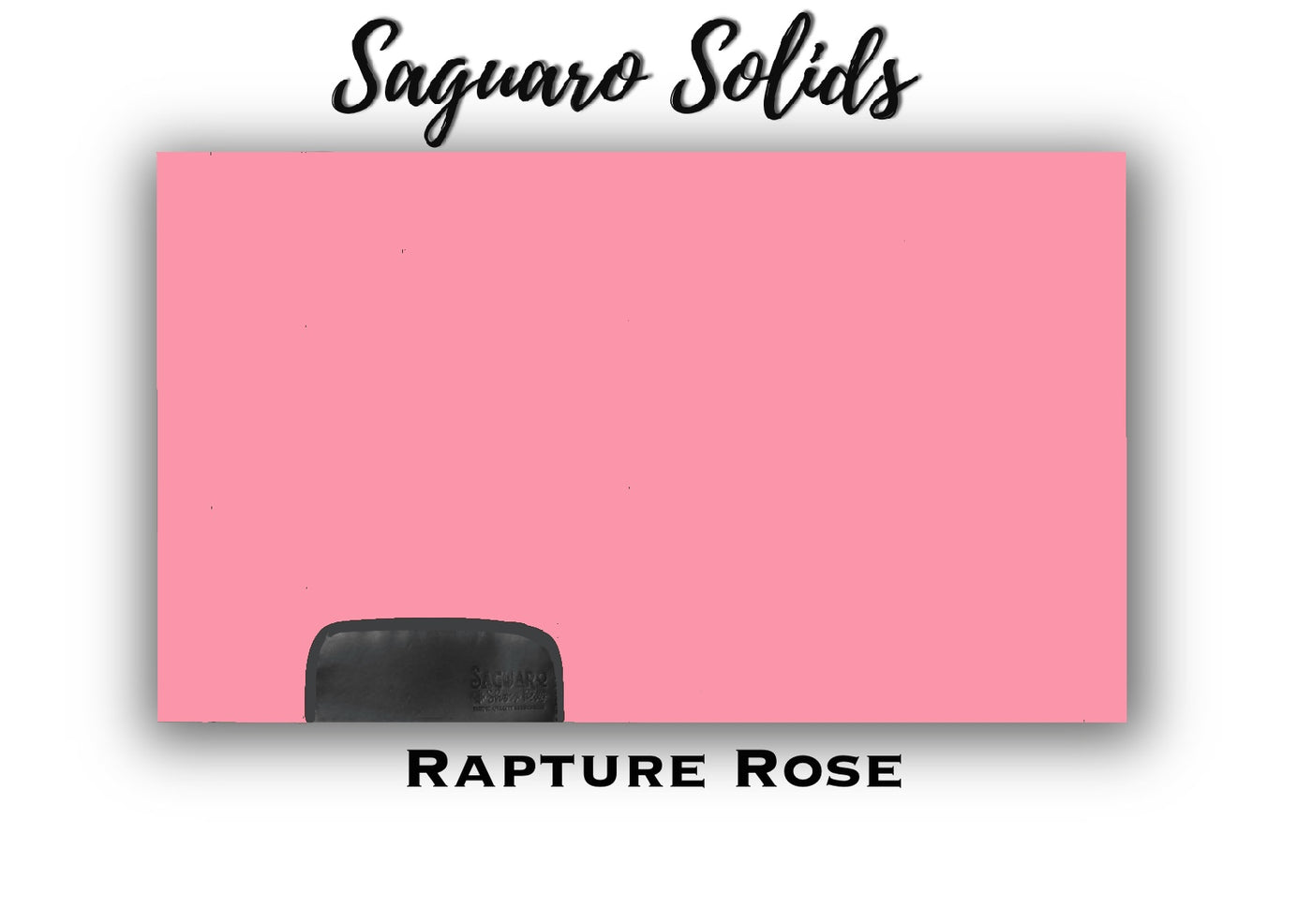 Saguaro Solid "Rapture Rose" Show Pad (SEMI-CUSTOM)