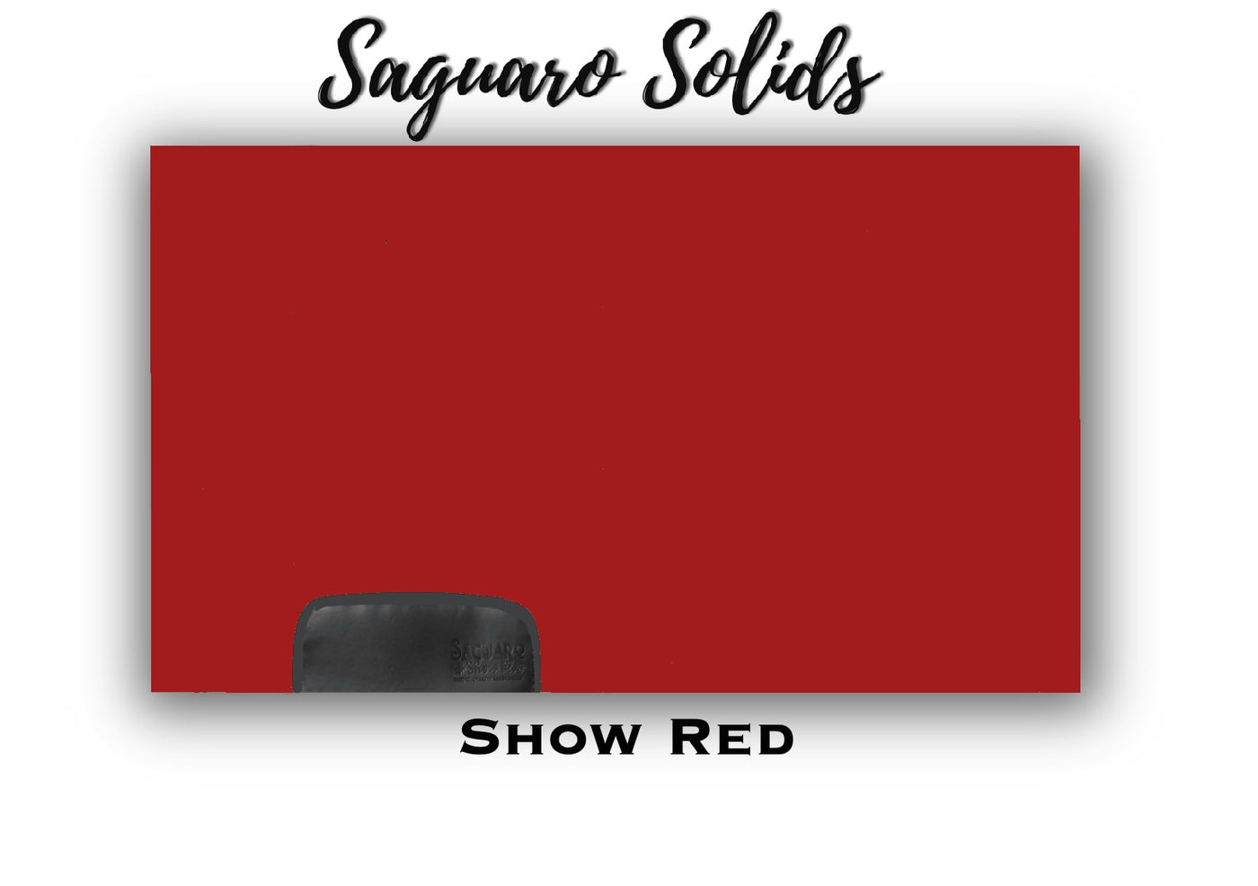 Saguaro Solid "Show Red" Show Pad (SEMI-CUSTOM)