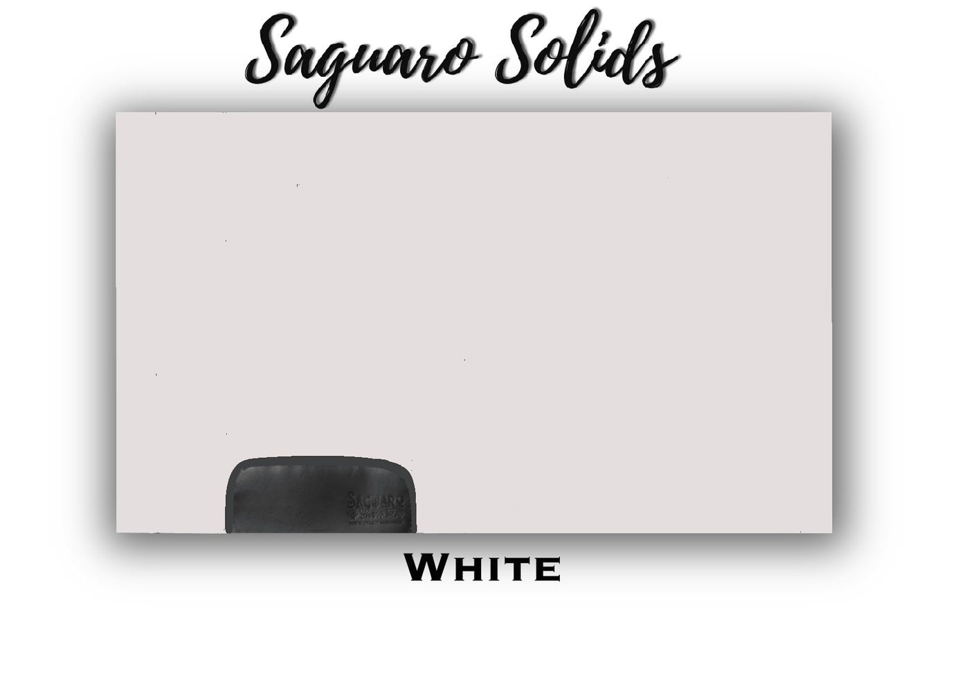 Saguaro Solid "White" Show Pad (SEMI-CUSTOM)